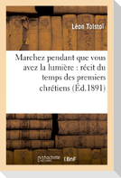 Marchez pendant que vous avez la lumière