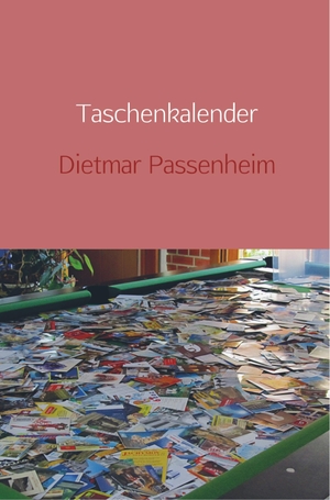 Dietmar Passenheim. Taschenkalender - Vom Kulturbund der DDR verschmäht, von der Staatssicherheit observiert: die IG Taschenkalendersammler Deutschlands. Bookmundo Direct, 2019.