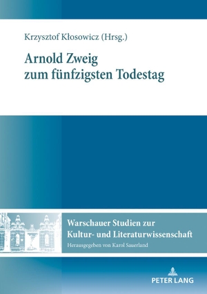 Krzysztof Klosowicz. Arnold Zweig zum fünfzigsten Todestag. Peter Lang GmbH, Internationaler Verlag der Wissenschaften, 2019.