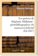 Les Poésies de Stéphane Mallarmé Photolithographiées Du Manuscrit Définitif...