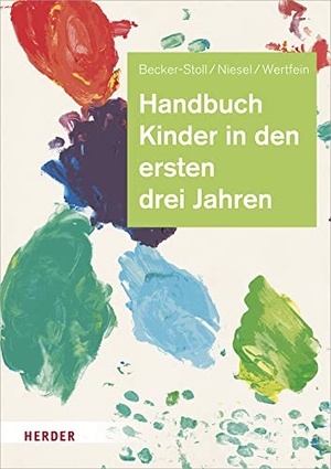 Becker-Stoll, Fabienne / Niesel, Renate et al. Handbuch Kinder in den ersten drei Jahren - So gelingt Qualität in Krippe, Kita und Tagespflege. Herder Verlag GmbH, 2020.