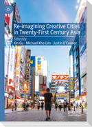 Re-Imagining Creative Cities in Twenty-First Century Asia