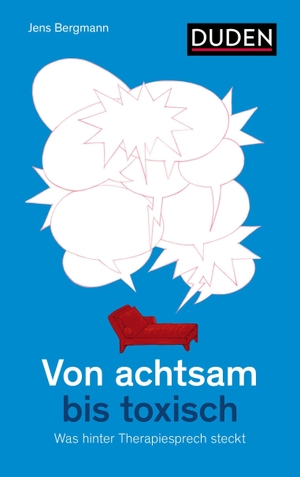 Bergmann, Jens. Von achtsam bis toxisch - Was hinter Therapiesprech steckt. Bibliograph. Instit. GmbH, 2026.
