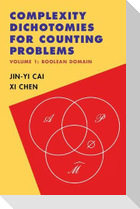 Complexity Dichotomies for Counting Problems: Volume 1, Boolean Domain