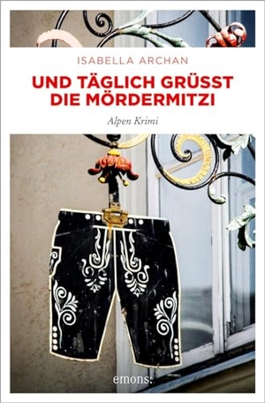 Archan, Isabella. Und täglich grüßt die MörderMitzi - Kriminalroman. Emons Verlag, 2024.