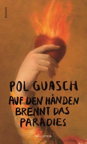 Guasch, Pol. Auf den Händen brennt das Paradies - Roman. Wallstein Verlag GmbH, 2026.