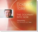 The Doorway Into Now: Transcending Our Obsession with Time