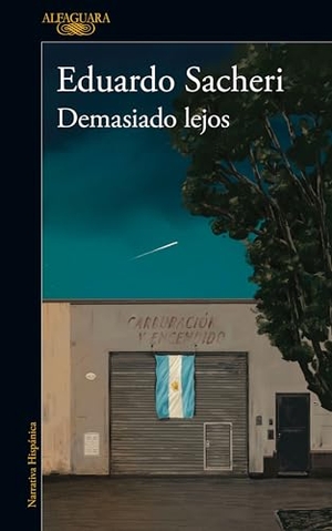 Sacheri, Eduardo. Demasiado Lejos / Too Far Away. Prh Grupo Editorial, 2025.