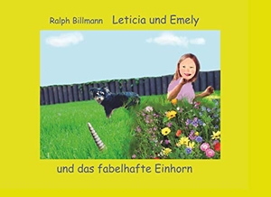 Billmann, Ralph. Leticia und Emely und das fabelhafte Einhorn. Books on Demand, 2019.