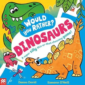 David, Donna. Would You Rather? Dinosaurs! - A super silly this-or-that choosing game!. Pan Macmillan, 2024.