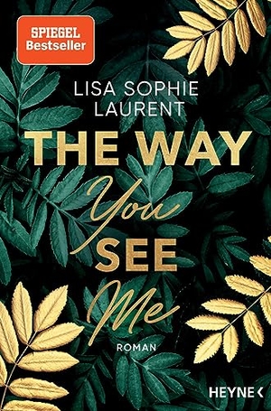 Laurent, Lisa Sophie. The Way You See Me - Roman. Heyne Taschenbuch, 2023.