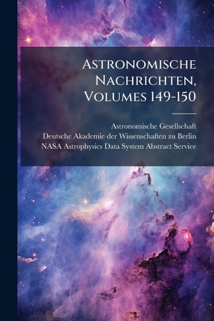 , Astronomische Gesellschaft. Astronomische Nachrichten, Volumes 149-150. Creative Media Partners, LLC, 2025.
