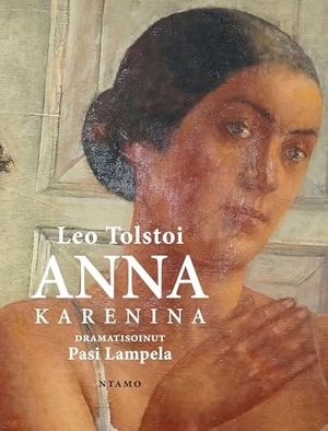 Tolstoi, Leo / Pasi Lampela. Anna Karenina. ntamo, 2026.