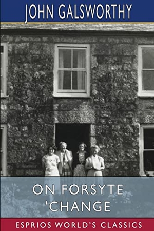 Galsworthy, John. On Forsyte 'Change (Esprios Classics). Blurb, 2022.