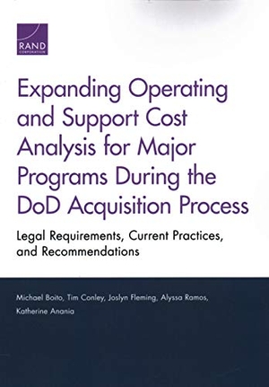 Boito, Michael / Conley, Tim et al. Expanding Operating and Support Cost Analysis for Major Programs During the Dod Acquisition Process - Legal Requirements, Current Practices, and Recommendations. RAND Corporation, 2018.