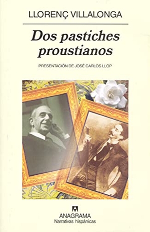 Villalonga, Llorenç. Dos pastiches proustianos. Editorial Anagrama S.A., 2007.