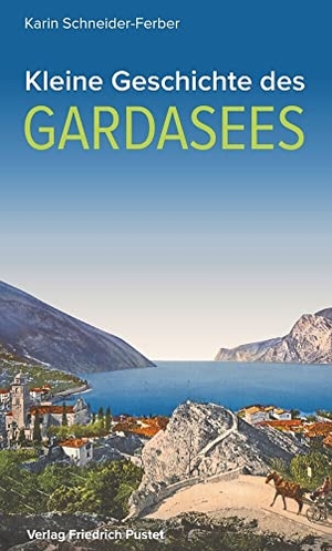 Schneider-Ferber, Karin. Kleine Geschichte des Gardasees. Pustet, Friedrich GmbH, 2021.