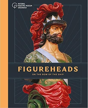 Michell / National Maritime Museum et al. Figureheads - On the Bow of the Ship. National Maritime Museum, 2020.
