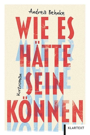 Behnke, Andrea. Wie es hätte sein können. Klartext Verlag, 2026.