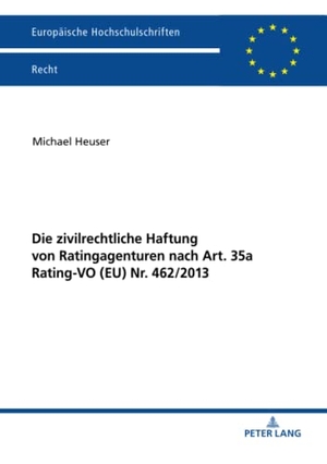 Heuser, Michael. Die zivilrechtliche Haftung von Ratingagenturen nach Art. 35a Rating-VO (EU) Nr. 462/2013. Peter Lang, 2019.