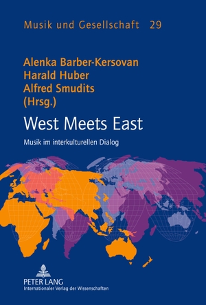 Barber-Kersovan, Alenka / Alfred Smudits et al (Hrsg.). West Meets East - Musik im interkulturellen Dialog. Peter Lang, 2011.