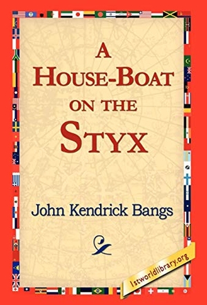 Bangs, John Kendrick. A House-Boat on the Styx. 1st World Library - Literary Society, 2006.