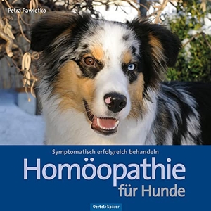 Pawletko, Petra. Homöopathie für Hunde - Symptomatisch erfolgreich behandeln. Oertel Und Spoerer GmbH, 2020.