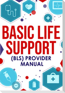 ﻿Basic Life Support (BLS) Provider Manual