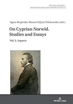 Brajerska-Mazur, Agata / Edyta Chlebowska (Hrsg.). On Cyprian Norwid. Studies and Essays - Vol. 2. Aspects. Peter Lang, 2021.