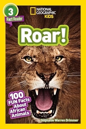 Drimmer, Stephanie Warren / National Geographic Kids. Roar! (National Geographic Kids Readers, Level 3/Fact Reader) - 100 Fun Facts about African Animals. Disney - Rhcb, 2018.