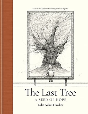 Hawker, Luke Adam. The Last Tree - A Seed of Hope. Octopus Publishing Ltd., 2023.