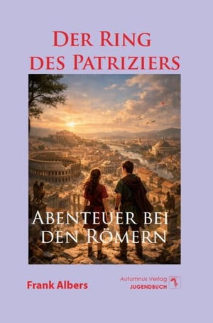 Albers, Frank. Der Ring des Patriziers - Abenteuer bei den Römern. Autumnus Verlag, 2026.