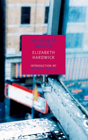Hardwick, Elizabeth. Sleepless Nights. New York Review of Books, 2001.