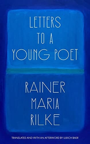 Rilke, Rainer Maria. Letters to a Young Poet (Translated and with an Afterword by Ulrich Baer). David Horn, 2022.