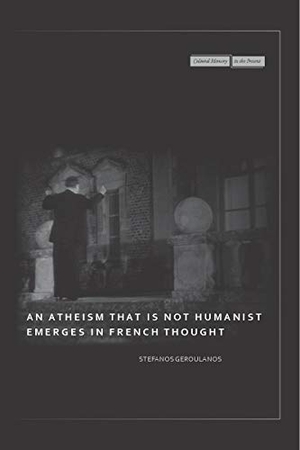 Geroulanos, Stefanos. An Atheism That Is Not Humanist Emerges in French Thought. Stanford University Press, 2010.