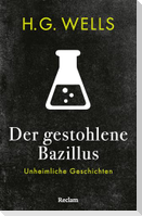 Der gestohlene Bazillus. Unheimliche Geschichten