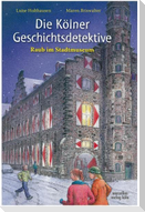 Die Kölner Geschichtsdetektive. Raub im Stadtmuseum