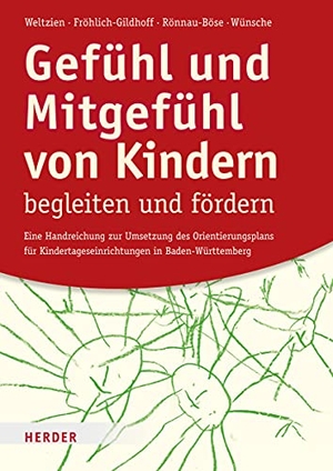 Weltzien, Dörte / Fröhlich-Gildhoff, Klaus et al. Gefühl und Mitgefühl von Kindern begleiten und fördern - Eine Handreichung zur Umsetzung des Orientierungsplans für Kindertageseinrichtungen in Baden-Württemberg. Herder Verlag GmbH, 2016.