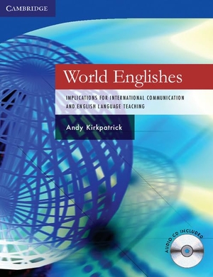 Kirkpatrick, Andy. World Englishes Paperback with Audio CD - Implications for International Communication and English Language Teaching. Cambridge University Press, 2007.