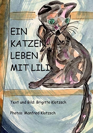Klotzsch, Brigitte. Ein Katzenleben mit Lili. Books on Demand, 2020.