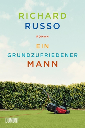 Russo, Richard. Ein grundzufriedener Mann. DuMont Buchverlag GmbH, 2017.