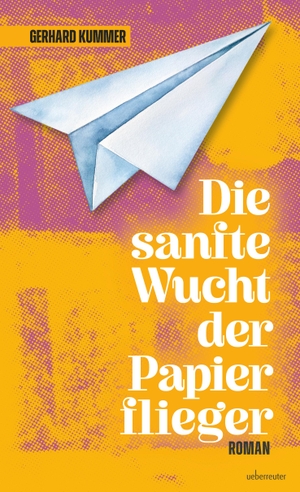 Kummer, Gerhard. Die sanfte Wucht der Papierflieger - Roman. Ueberreuter, Carl Verlag, 2026.