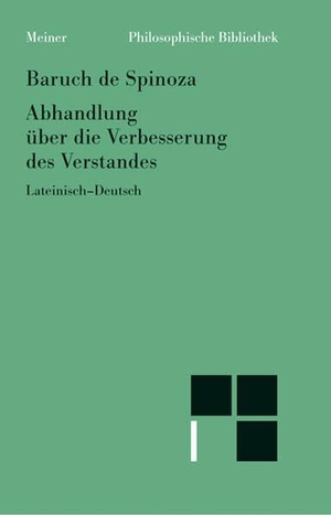 Spinoza, Baruch de. Abhandlung über die Verbesserung des Verstandes. Meiner Felix Verlag GmbH, 2003.