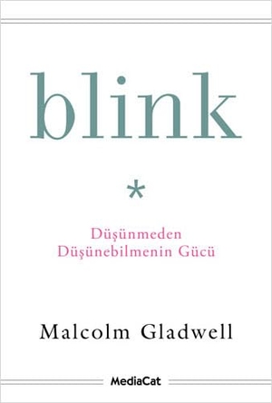 Gladwell, Malcolm. Blink - Düsünmeden Düsünebilmenin Gücü. Mediacat Kitaplari, 2022.