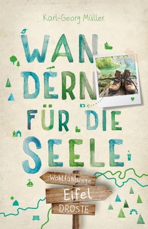 Müller, Karl-Georg. Eifel. Wandern für die Seele - Einfach draußen sein - Natur pur erleben, die Seele spüren und inspirierende Wanderungen entdecken | Inkl. GPS-Daten als Download. Droste Verlag, 2024.
