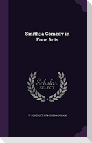 Smith; a Comedy in Four Acts