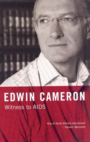 Cameron, Edwin. Witness to Aids. Bloomsbury Publishing PLC, 2005.