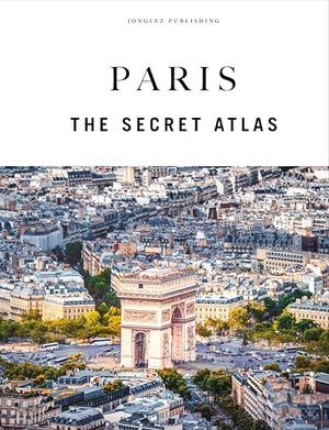 Jonglez, Thomas. Paris - The Secret Atlas. Jonglez Publishing, 2026.