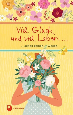 Osenbeg-van Vugt, Ilka (Hrsg.). Viel Glück und viel Leben auf all deinen Wegen. Eschbach Verlag Am, 2025.