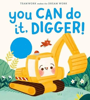 Eckford, Jennifer. You Can Do It, Digger!. Paw Prints Publishing, 2025.